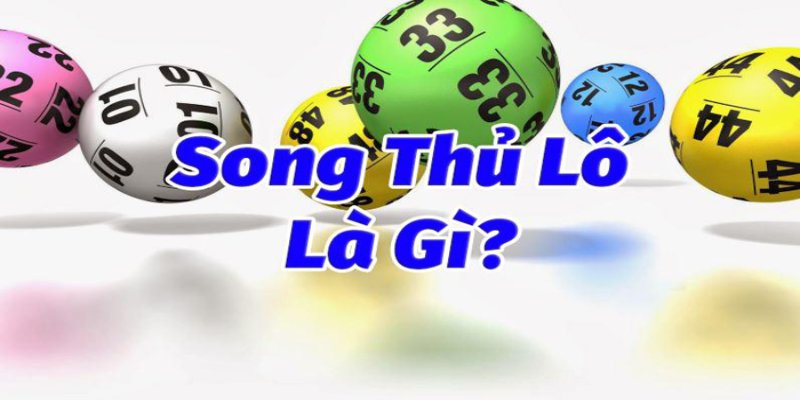 Song thủ lô là gì?