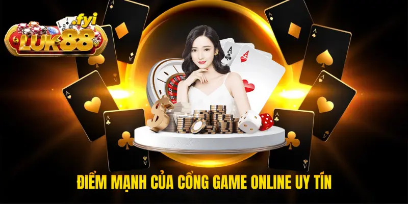 Điểm mạnh của cổng game online uy tín