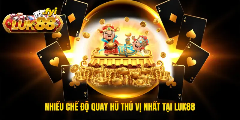 Nhiều chế độ quay hũ thú vị nhất